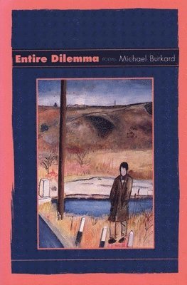 Michael Burkard - Entire Dilemma, Inbunden