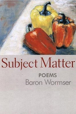 Baron Wormser - Subject Matter, Häftad