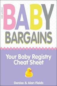 bokomslag Baby Bargains: Your Baby Registry Cheat Sheet! Honest & Independent Reviews to Help You Choose Your Baby's Car Seat, Stroller, Crib,