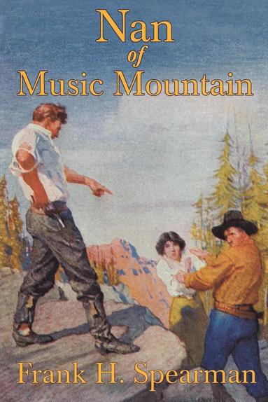 Frank H. Spearman - Nan of Music Mountain, Häftad