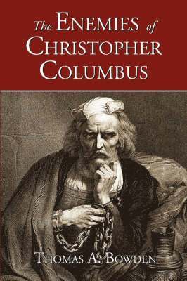 Thomas A Bowden - Enemies of Christopher Columbus, Häftad