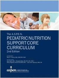 bokomslag The A.S.P.E.N. Pediatric Nutrition Support Core Curriculum