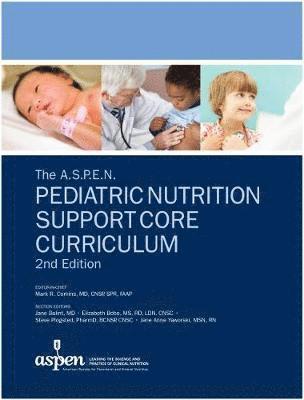The A.S.P.E.N. Pediatric Nutrition Support Core Curriculum 1