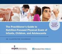 bokomslag The Practitioners Guide to Nutrition-Focused Physical Exam of Infants, Children, and Adolescents