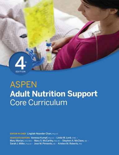 Lingtak-Neander Chan, Vanessa Kumpf, Linda M. Lord, Mary Marian, Mary S. McCarthy, Stephen A. McClave, Sarah J. Miller, Jose M. Pimiento, Kristen M. Roberts - ASPEN Adult Nutrition Support Core Curriculum, Häftad