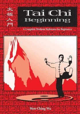 Tai Chi Beginning: A Complete Workout Reference for Beginners 1