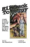 bokomslag Hillback to Boggy: A Family Struggles for Survival, During the Great Depression, in a Tent in the Hills of Oklahoma