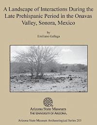 Emiliano Gallaga - A Landscape of Interactions During the Late Prehispanic Period in the Onavas Valley, Sonora, Mexico, Häftad
