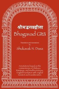 bokomslag Bhagavad Gita: English translation with annotations based on the commentaries of &#346;a&#7749;kara, R&#257;m&#257;nuja and Madhva &#257;c&#257;ryas