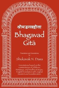bokomslag Bhagavad Gita: English translation with annotations based on the commentaries of ?a?kara, R?m?nuja and Madhva ?c?ryas