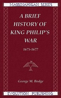 bokomslag A Brief History of King Philip's War, 1675-1677