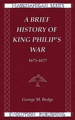 A Brief History of King Philip's War, 1675-1677 1