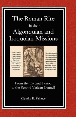 bokomslag The Roman Rite in the Algonquian and Iroquoian Missions