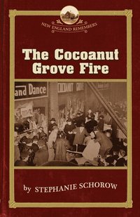 bokomslag The Cocoanut Grove Fire