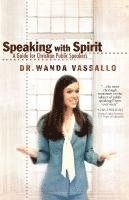 bokomslag Speaking with Spirit: A Guide for Christian Public Speakers