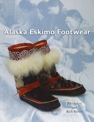 Jill Oakes - Alaska Eskimo Footwear, Inbunden
