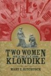 bokomslag Two Women In The Klondike