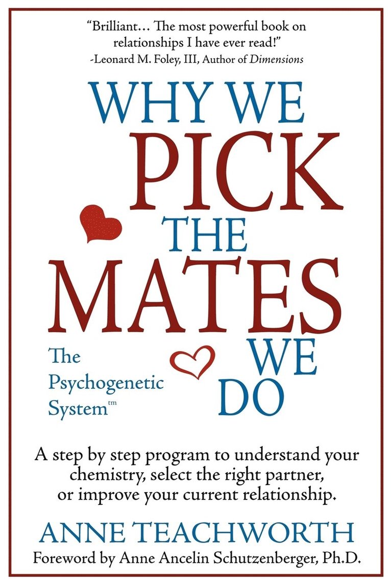 Why We Pick the Mates We Do: a Step by Step Program to Select a Better Partner or Improve the Relationship You are Already in 1