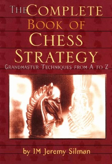 Jeremy Silman - Complete Book of Chess Strategy, Häftad