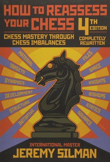 Jeremy Silman - How to Reassess Your Chess, Häftad