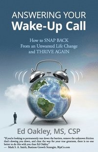 bokomslag Answering Your Wake-Up Call: How to Snap Back From an Unwanted Life Change and Thrive Again