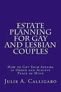 bokomslag Estate Planning For Gay And Lesbian Couples: How to Get Your Affairs in Order and Achieve Peace of Mind