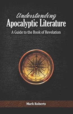 bokomslag Understanding Apocalyptic Literature: A Guide to the Book of Revelation