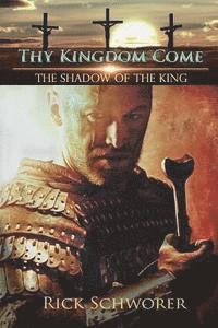 Rick Schworer - Thy KINGDOM Come, Häftad