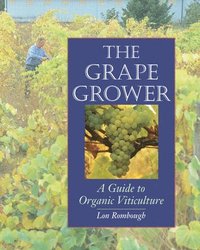 bokomslag The Grape Grower: A Guide to Organic Viticulture