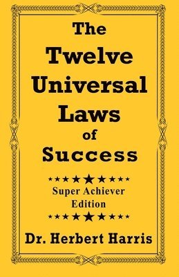 bokomslag The Twelve Universal Laws of Success: Super Achiever Edition