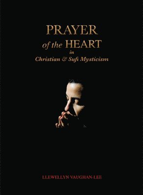 Prayer of the Heart in Christian and Sufi Mysticism 1