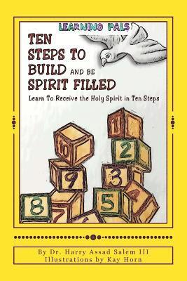 bokomslag Ten Steps To Build and Be Spirit Filled: Learn to Receive the Holy Spirit in Ten Steps