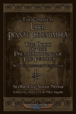 bokomslag Liber Pennae Praenumbra: The Book of the Pre-Shadowing of the Feather