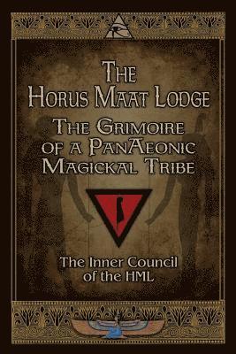 bokomslag The Horus Maat Lodge: The Grimoire of a PanAeonic Magickal Tribe