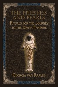 bokomslag The Priestess and Pearls: Rituals for the Journey to the Divine Feminine
