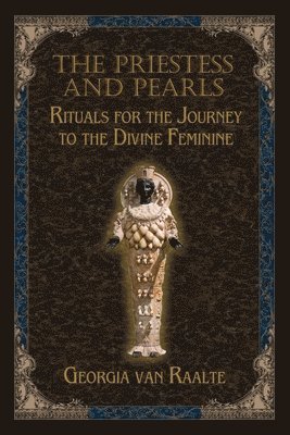 bokomslag The Priestess and Pearls: Rituals for the Journey to the Divine Feminine