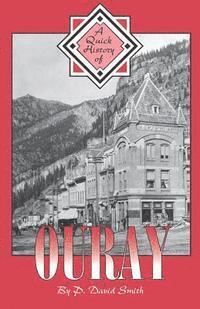 P. David Smith - A Quick History of Ouray, Häftad