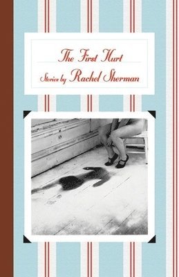 Rachel Sherman - First Hurt, Häftad
