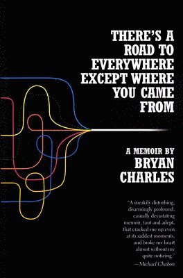 Bryan Charles - There's a Road to Everywhere Except Where You Came from, Häftad