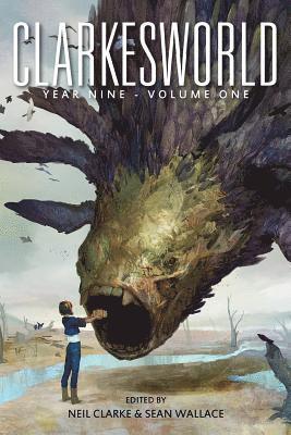 Clarkesworld Year Nine: Volume One 1