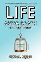 Michael Allen Gerber - Life After Death for Beginners, Häftad