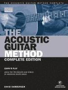 bokomslag The Acoustic Guitar Method - Complete Edition: Learn to Play Using the Techniques & Songs of American Roots Music
