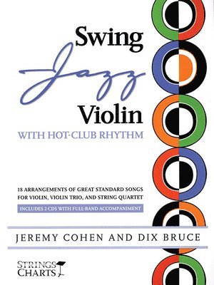 Jeremy Cohen, Dix Bruce - Swing Jazz Violin with Hot-Club Rhythm: 18 Arrangements of Great Standards for Violin, Violin Trio, and String Quartet Book/Online Audio [With 2 CDs], Häftad