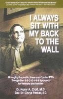 bokomslag I Always Sit with My Back to the Wall: Managing Traumatic Stress and Combat Ptsd Through the R-E-C-O-V-E-R Approach for Veterans and Families