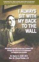 bokomslag I Always Sit with My Back to the Wall: Managing Traumatic Stress and Combat Ptsd Through the R-E-C-O-V-E-R Approach for Veterans and Families
