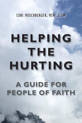 Helping The Hurting: A Guide for People of Faith 1