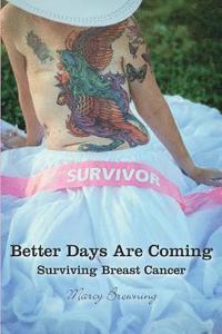 bokomslag Better Days Are Coming: Surviving Breast Cancer