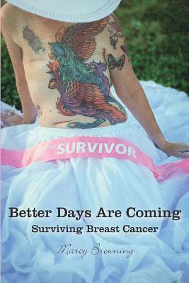 Better Days Are Coming: Surviving Breast Cancer 1