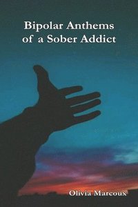 bokomslag Bipolar Anthems of a Sober Addict