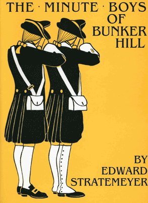 Edward Stratemeyer - Minute Boys of Bunker Hill (W/Glossary), Häftad